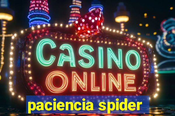 paciencia spider